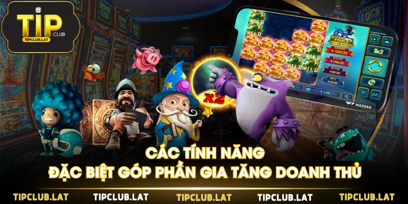 Các tính năng đặc biệt góp phần gia tăng doanh thu