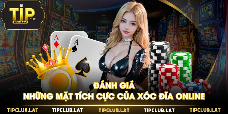 Đánh giá những mặt tích cực của Xóc Đĩa Online