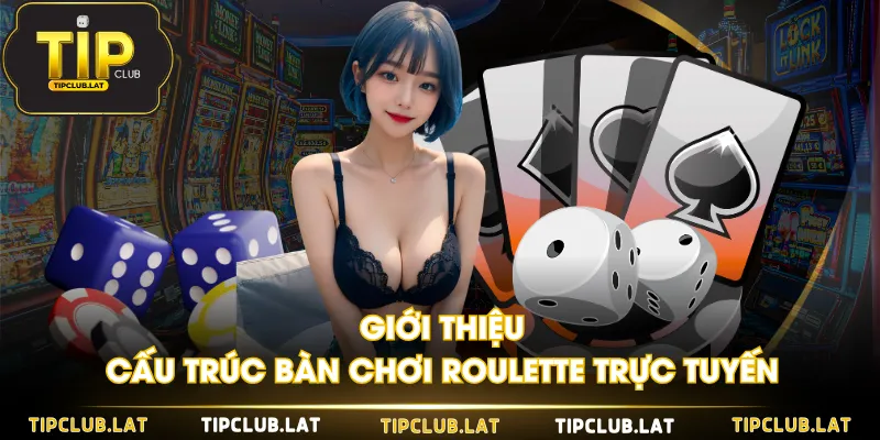Giới thiệu cấu trúc bàn chơi Roulette trực tuyến