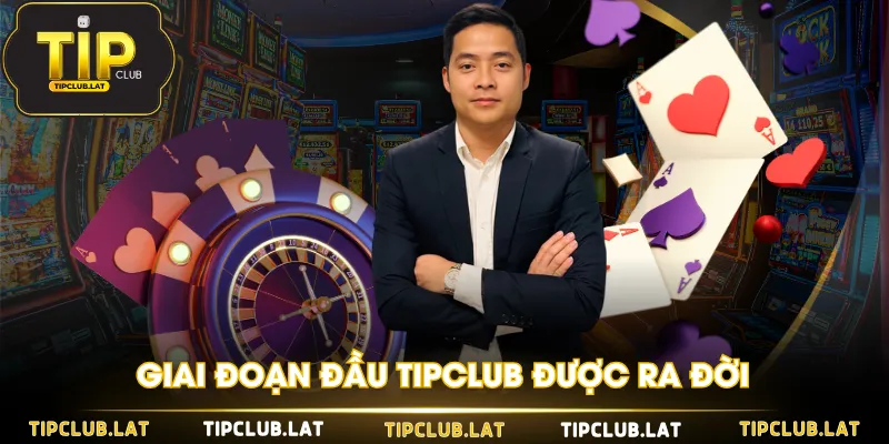 Giai đoạn đầu TIPCLUB được ra đời